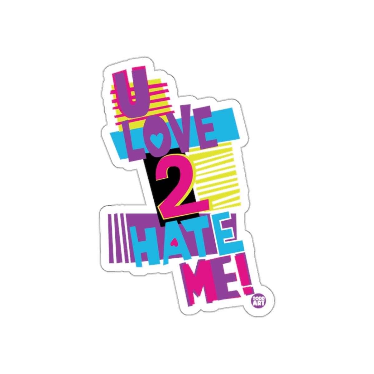 U Love 2 Hate Me Colorful Bold Design Sticker Product