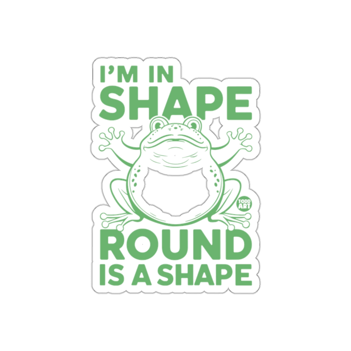 I'm In Shape Round Is A Shape Frog Sticker