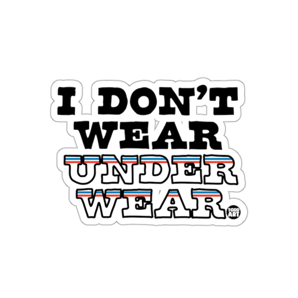 I Don't Wear Underwear graphic sticker product