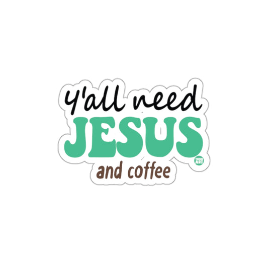 Y'all Need Jesus and Coffee Funny Christian Sticker