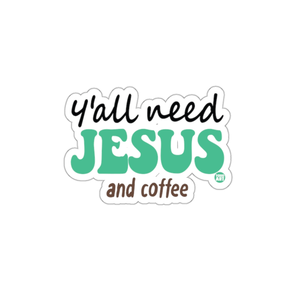 Y'all Need Jesus and Coffee Funny Christian Sticker