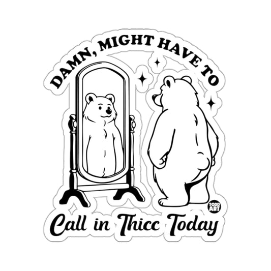 DAMN MIGHT HAVE TO Call in Thicc Today product type