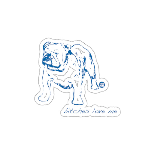 Bulldog Bitches Love Me Blue Todd Art Sticker