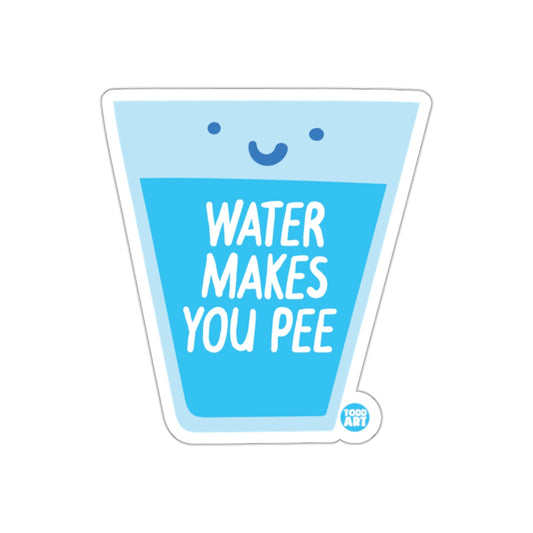 Water Makes You Pee Fun Sticker for Hydration Awareness