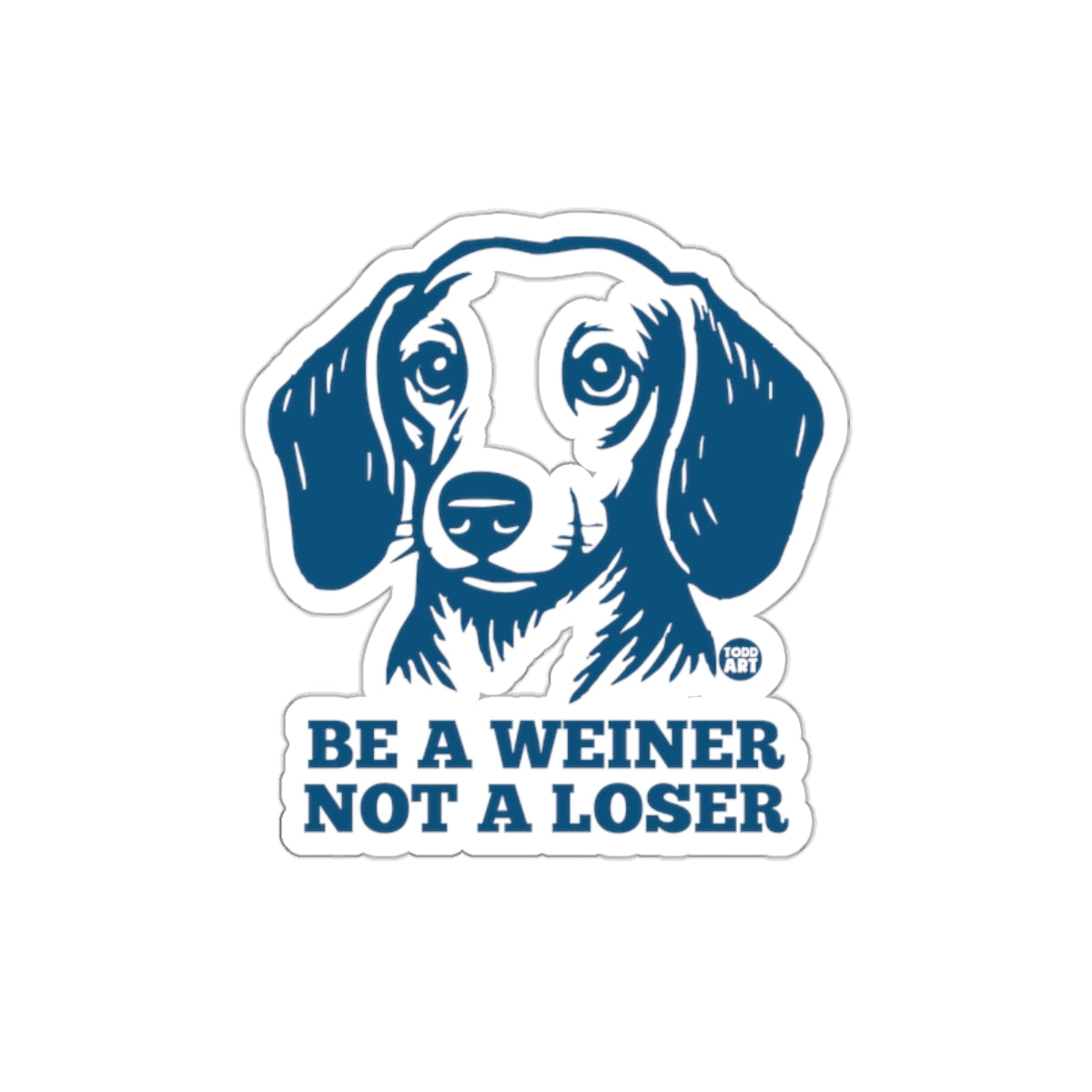 Be a Weiner Not a Loser Design Sticker