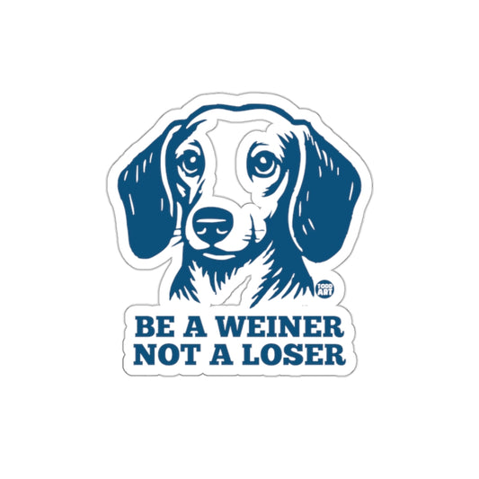 Be a Weiner Not a Loser Design Sticker