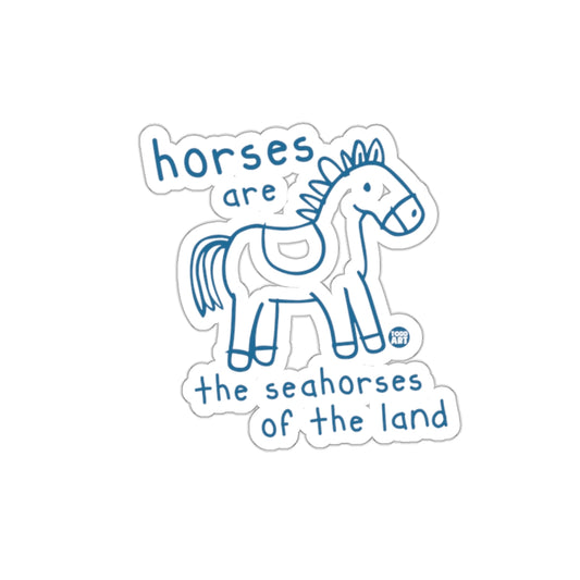 Horses Are The Seahorses Of The Land Sticker