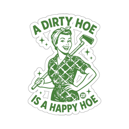 A DIRTY HOE IS A HAPPY HOE Funny Gardening product type