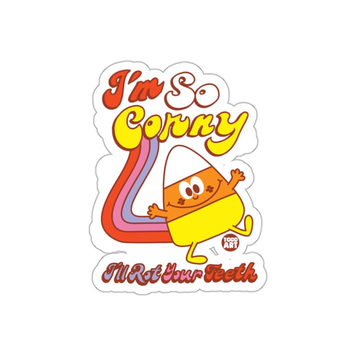I'm So Corny I'll Rot Your Teeth Sticker