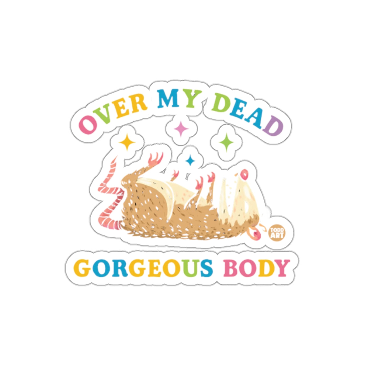 Funny Possum Illustration With Over My Dead Gorgeous Body Stickers