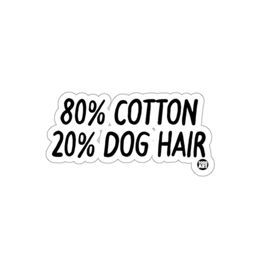 80% Cotton 20% Dog Hair Funny Sticker for Pet Lovers