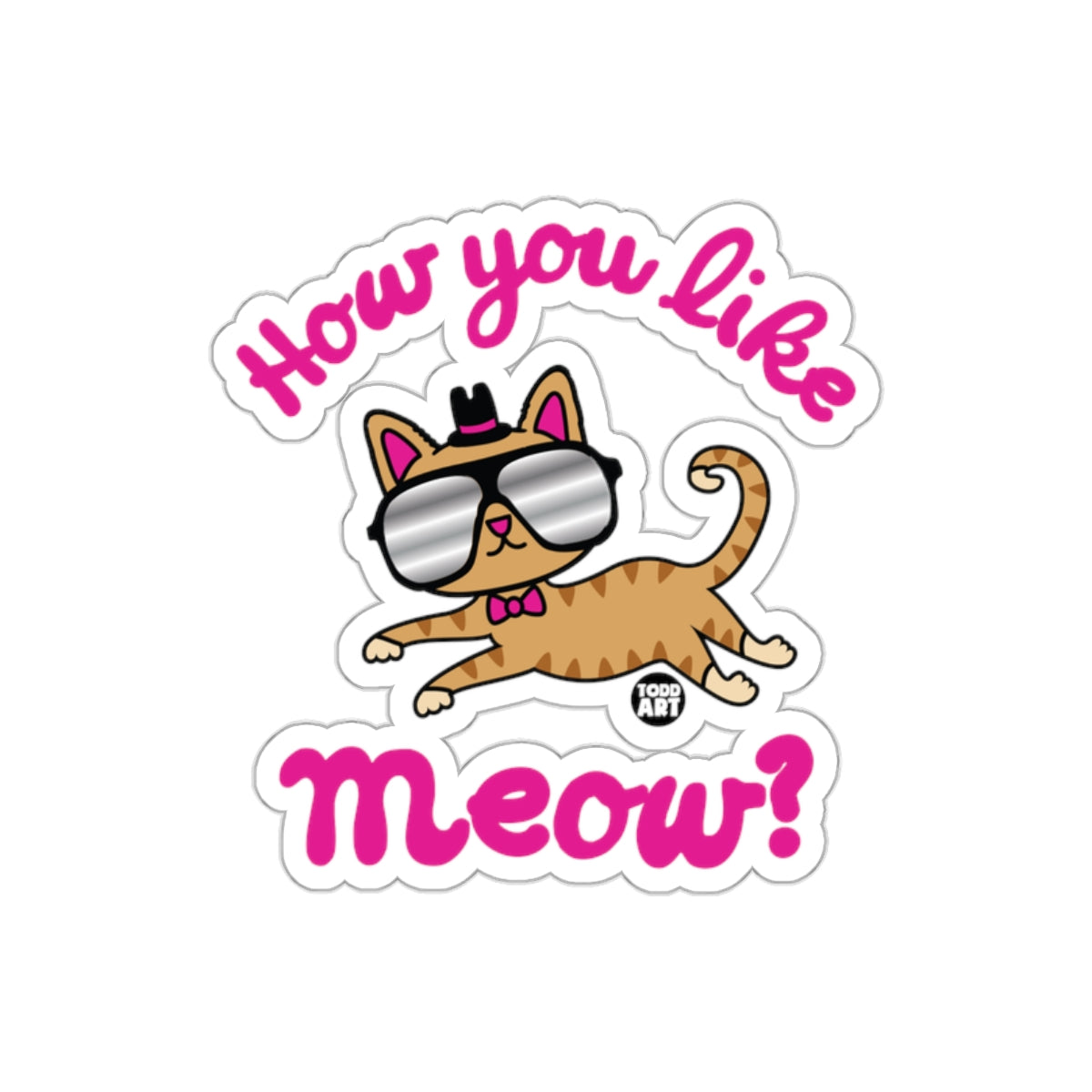 How You Like Meow Cat with Sunglasses Sticker