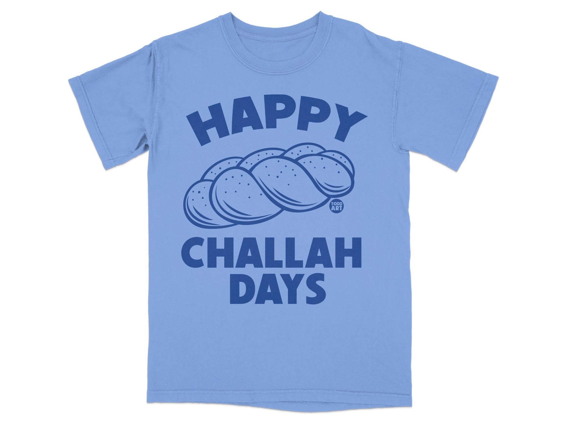 Blue t-shirt with "HAPPY CHALLAH DAYS" text and challah bread illustration.