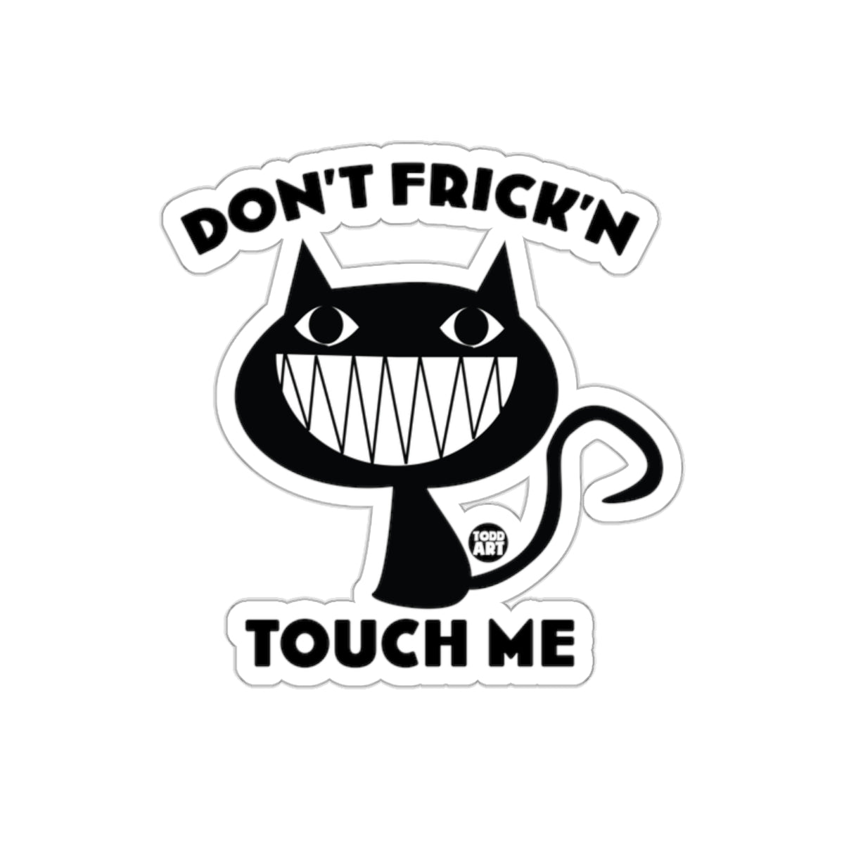 Don't Frick'n Touch Me Fun Cat Sticker for Laptops