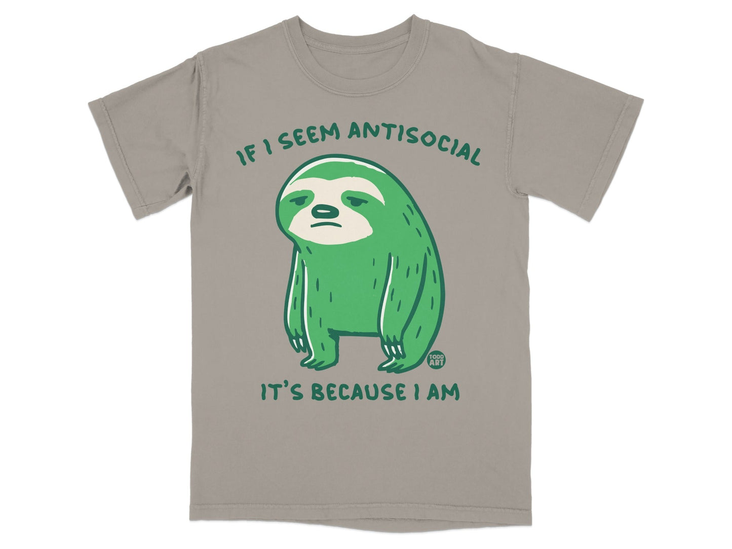 Green sloth on gray t-shirt with "IF I SEEM ANTISOCIAL IT'S BECAUSE I AM" text.