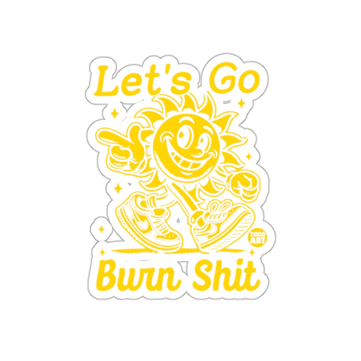 Let's Go Burn Shit Sun Character artsy design