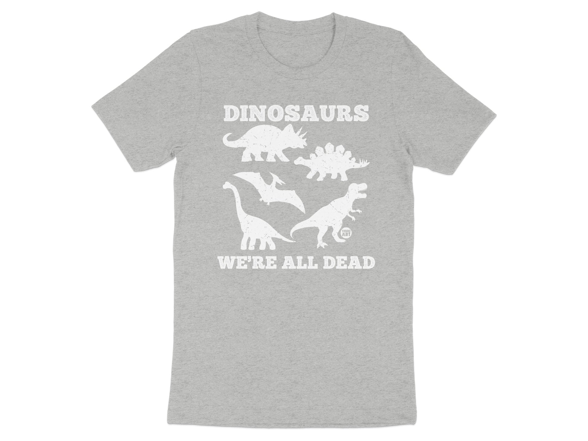 Dinosaurs We're All Dead Graphic Printed T-Shirt Product