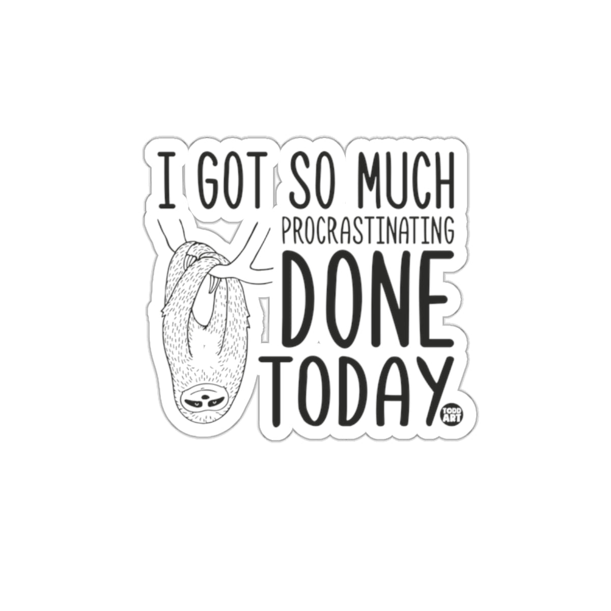 I Got So Much Procrastinating Done Today Sloth Stickers