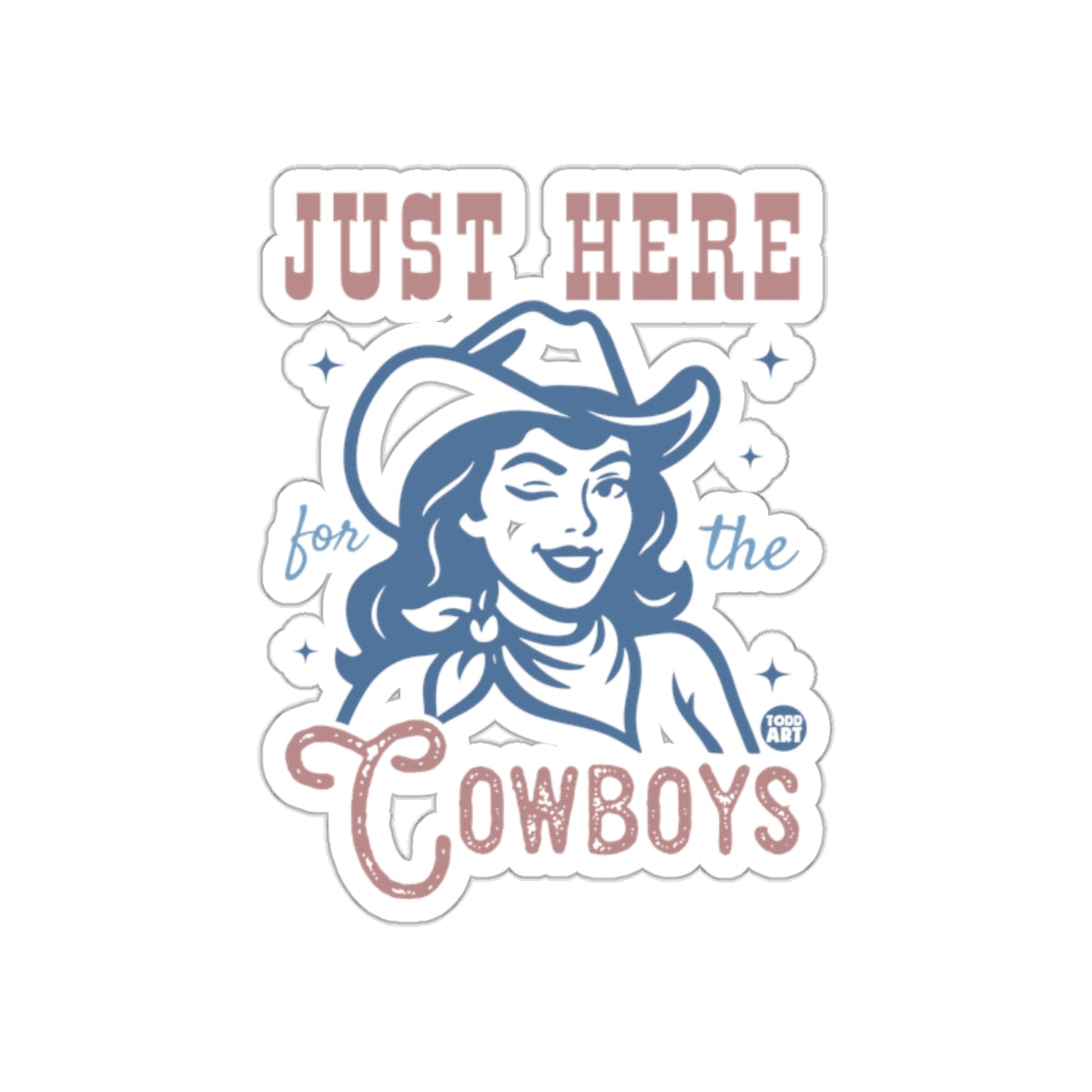 Just Here for the Cowboys Sticker Decal Fun Design