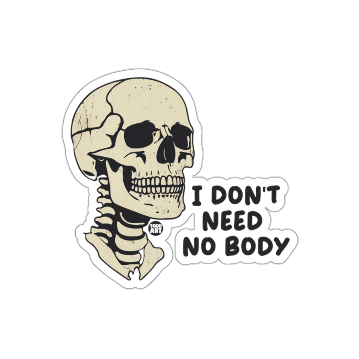 Skull Art I Don't Need No Body Illustration sticker