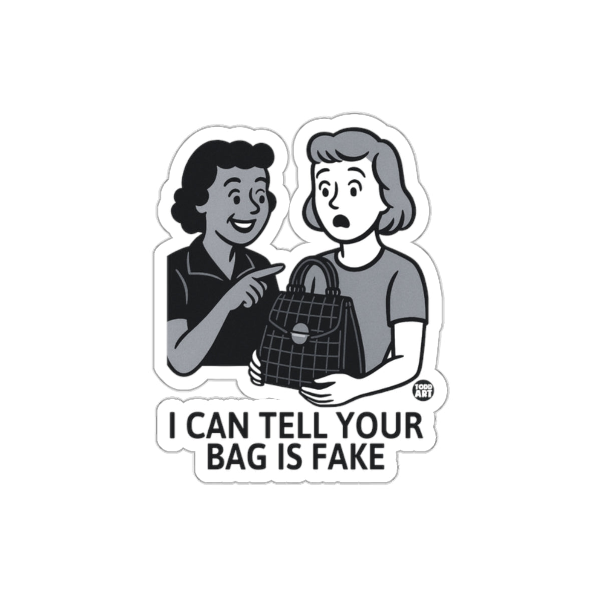 I Can Tell Your Bag Is Fake Funny Sticker