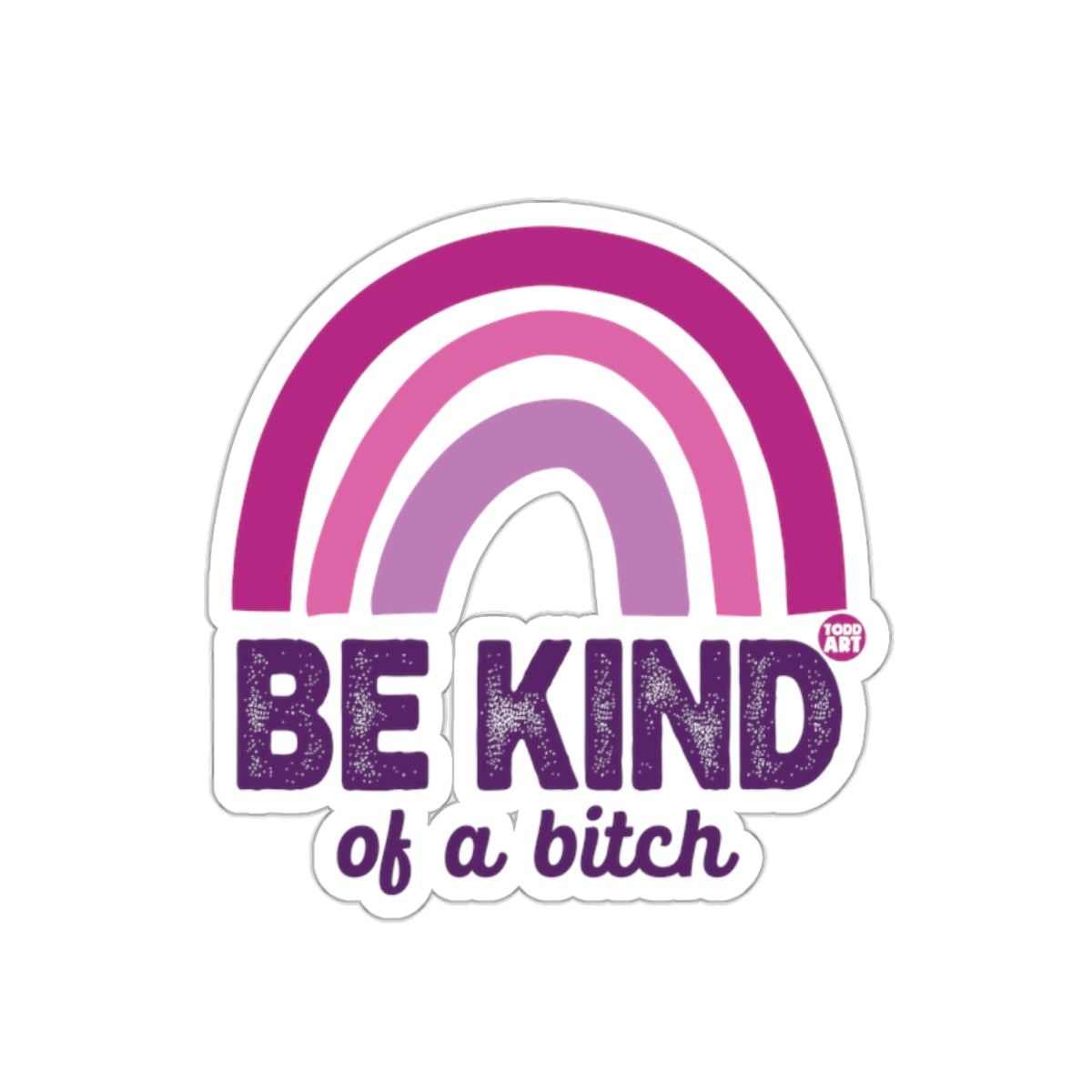 Be Kind of a Bitch Rainbow Sticker Decor