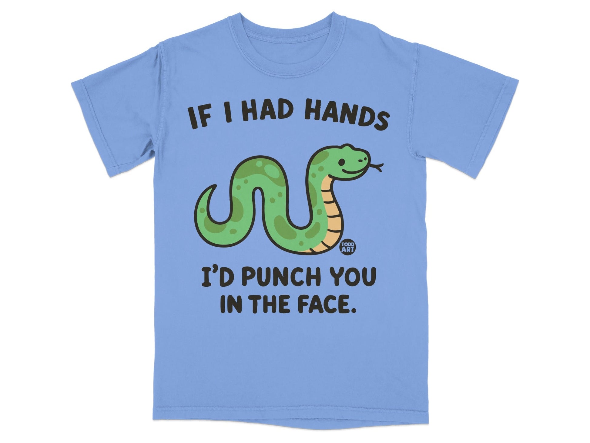 Light blue t-shirt with a cartoon snake saying "If I had hands I'd punch you in the face."