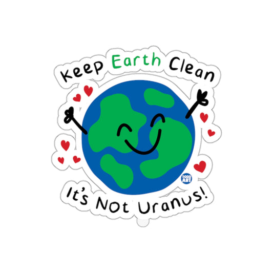 Keep Earth Clean It's Not Uranus! sticker
