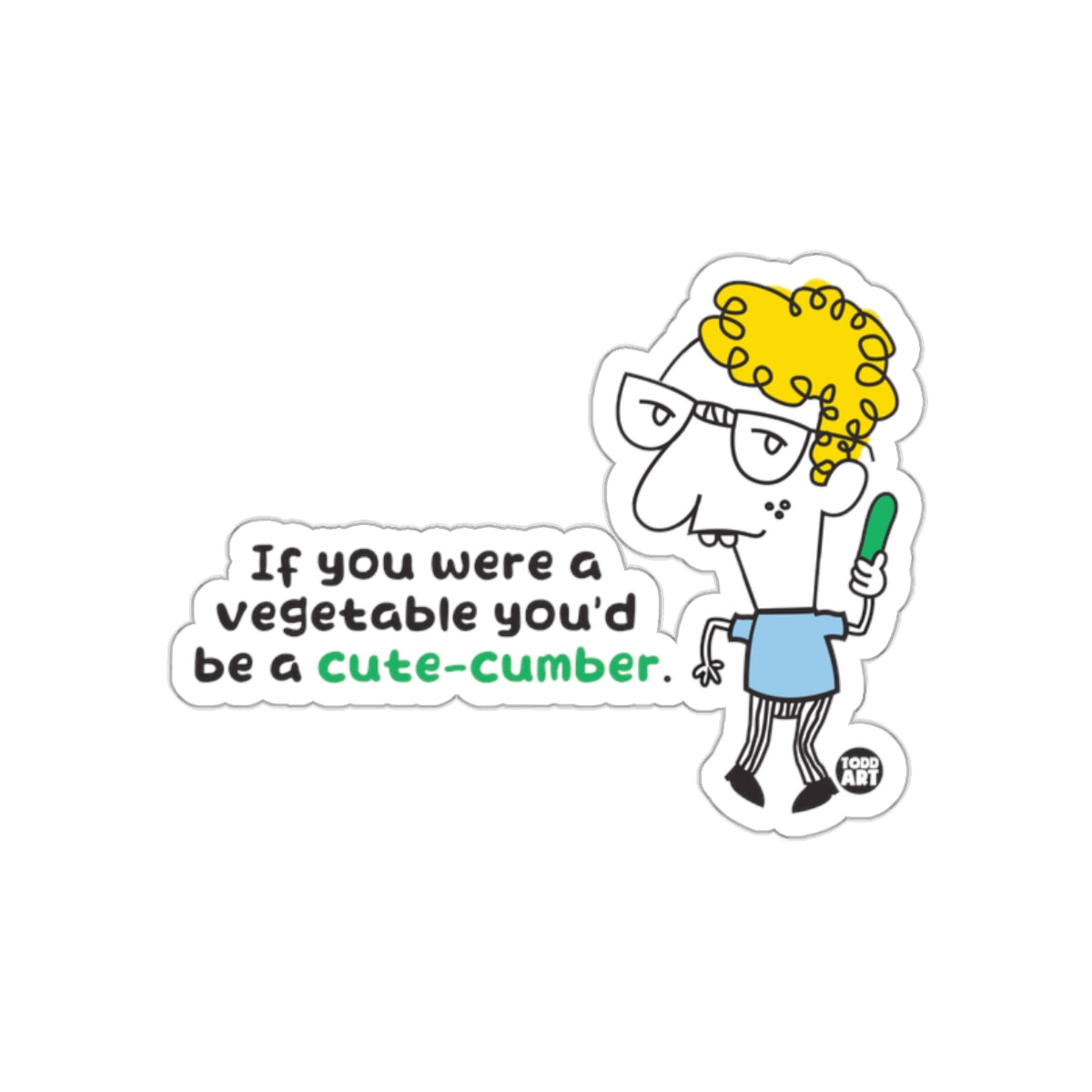 If you were a vegetable you'd be a cute-cumber sticker