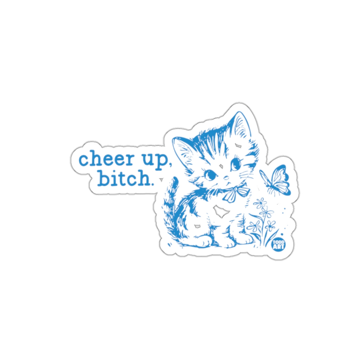 Cheer Up Kitten Positive Message Image Todd Art Design Stickers