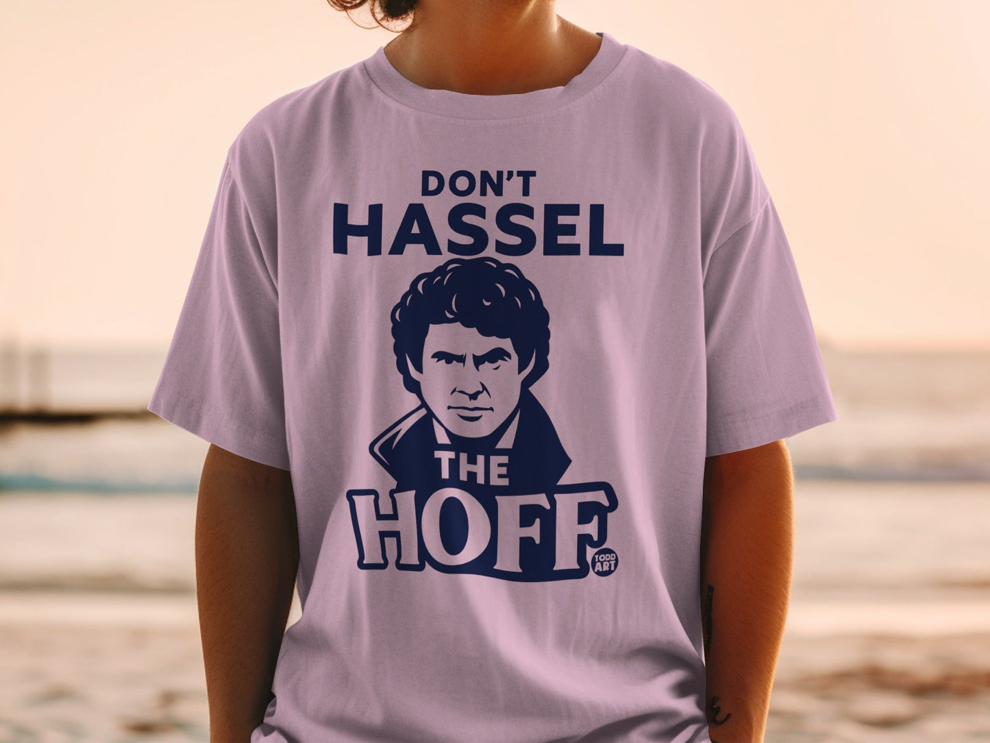 T-shirt with "DON'T HASSEL THE HOFF" and a portrait of David Hasselhoff.