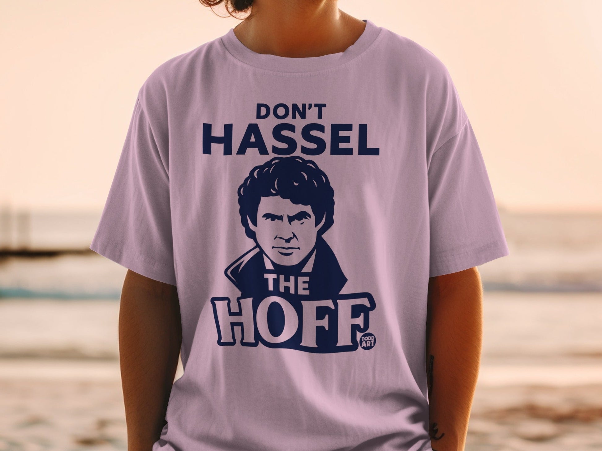 T-shirt with "DON'T HASSEL THE HOFF" and a portrait of David Hasselhoff.