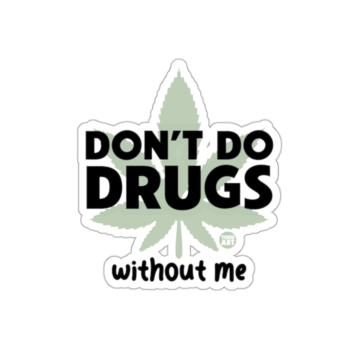 Don't Do Drugs Without Me humorous sticker