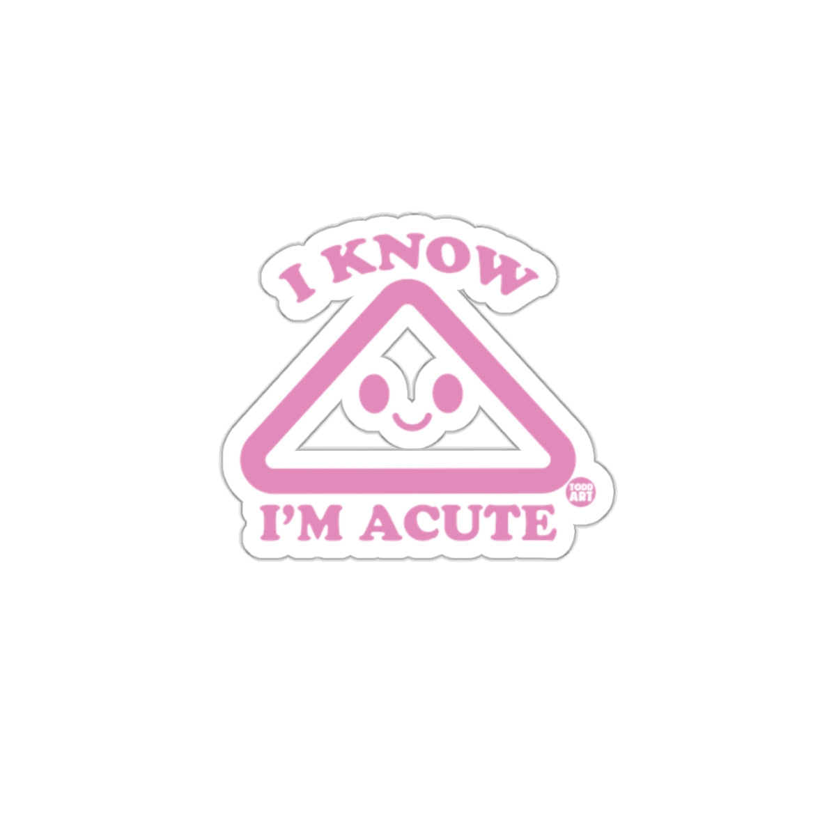 I Know I'm Acute Cute Geometric Design Sticker