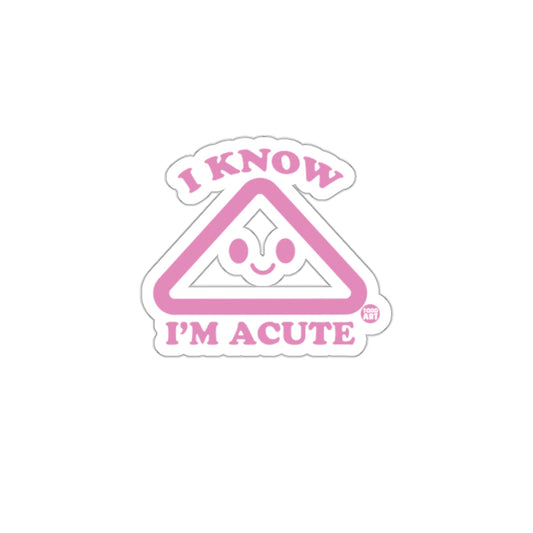 I Know I'm Acute Cute Geometric Design Sticker