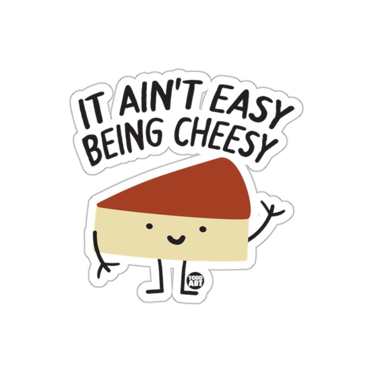 It Ain't Easy Being Cheesy Cute Funny Sticker