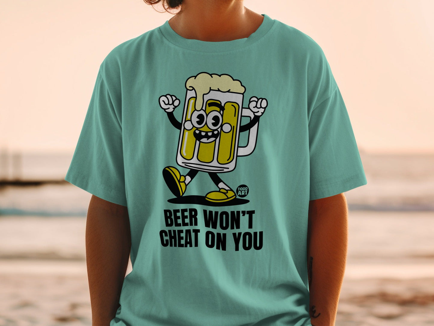 Beer Won't Cheat On You Funny Graphic Shirt