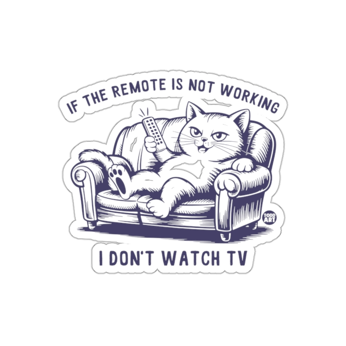 Funny Cat with Remote I Don't Watch TV Sticker