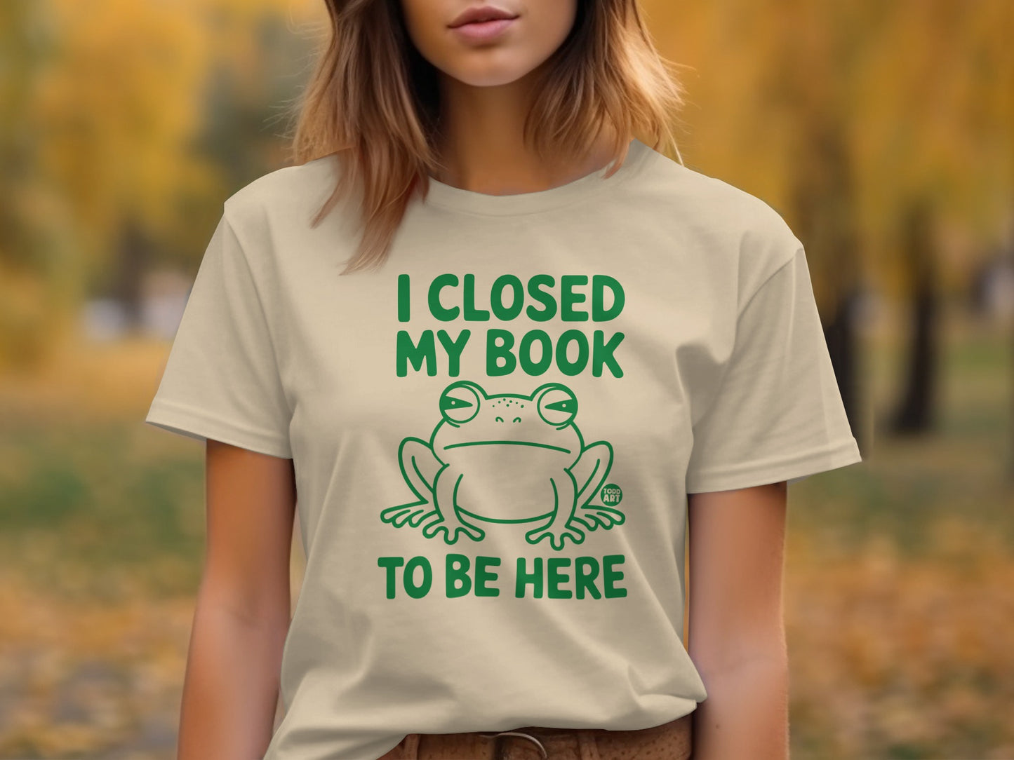 I Closed My Book To Be Here Fun Graphic T-Shirt