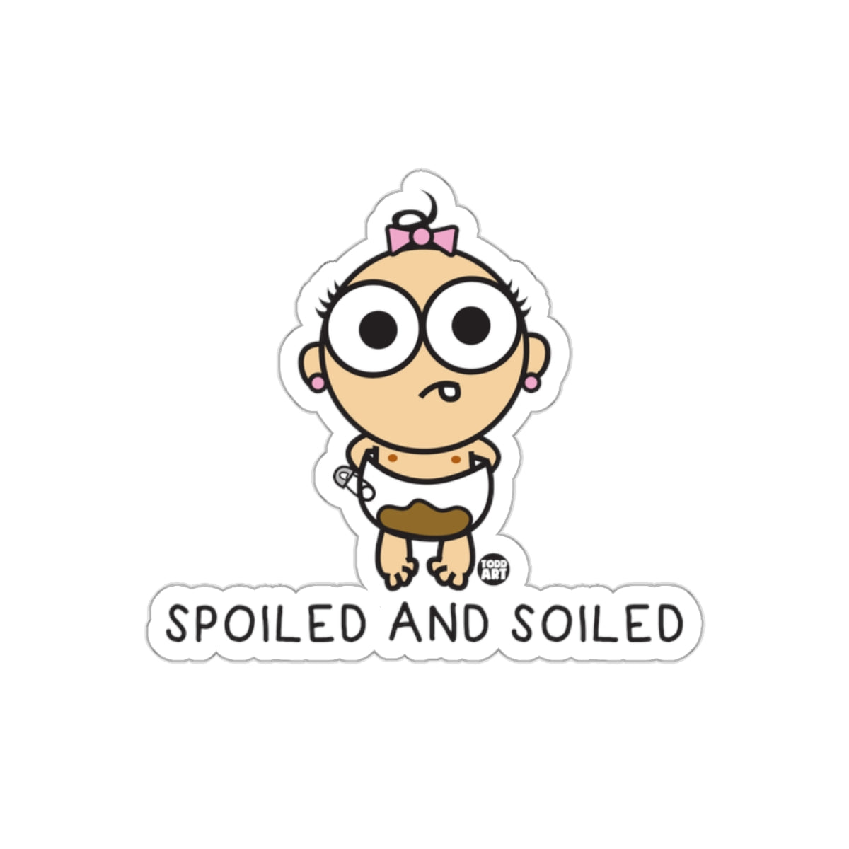 Spoiled And Soiled Baby Sticker For Fun Décor