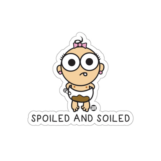 Spoiled And Soiled Baby Sticker For Fun D√©cor