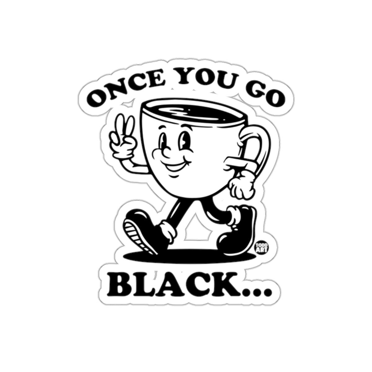 Once You Go Black Sticker with Walking Coffee Mug Design