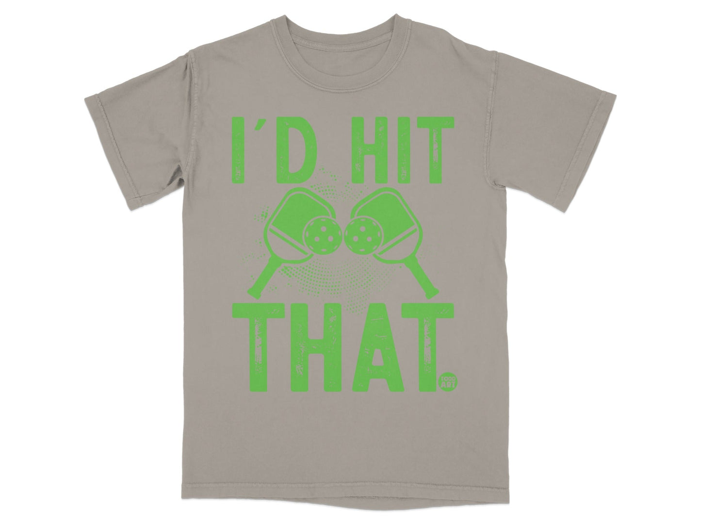 Green text reads "I'D HIT THAT" above pickleball paddles and balls.