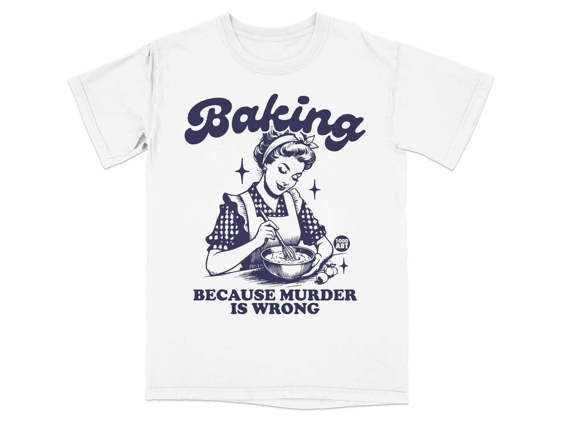 White t-shirt with "Baking Because Murder Is Wrong" and woman whisking in blue text.