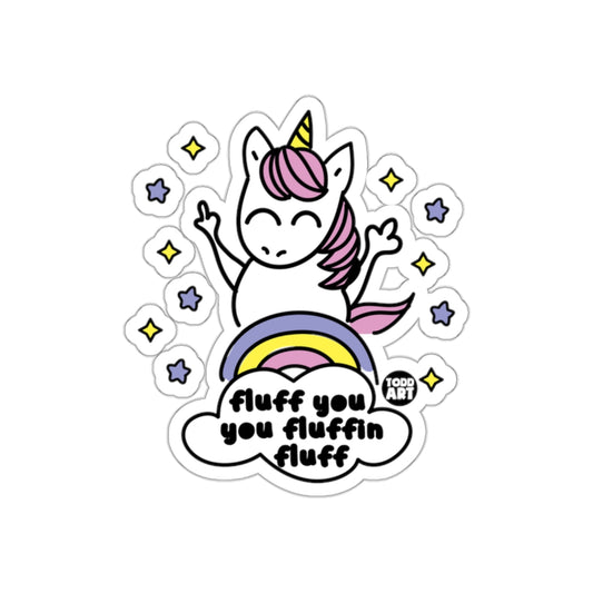 Fluff You You Fluffin Fluff Unicorn Sticker
