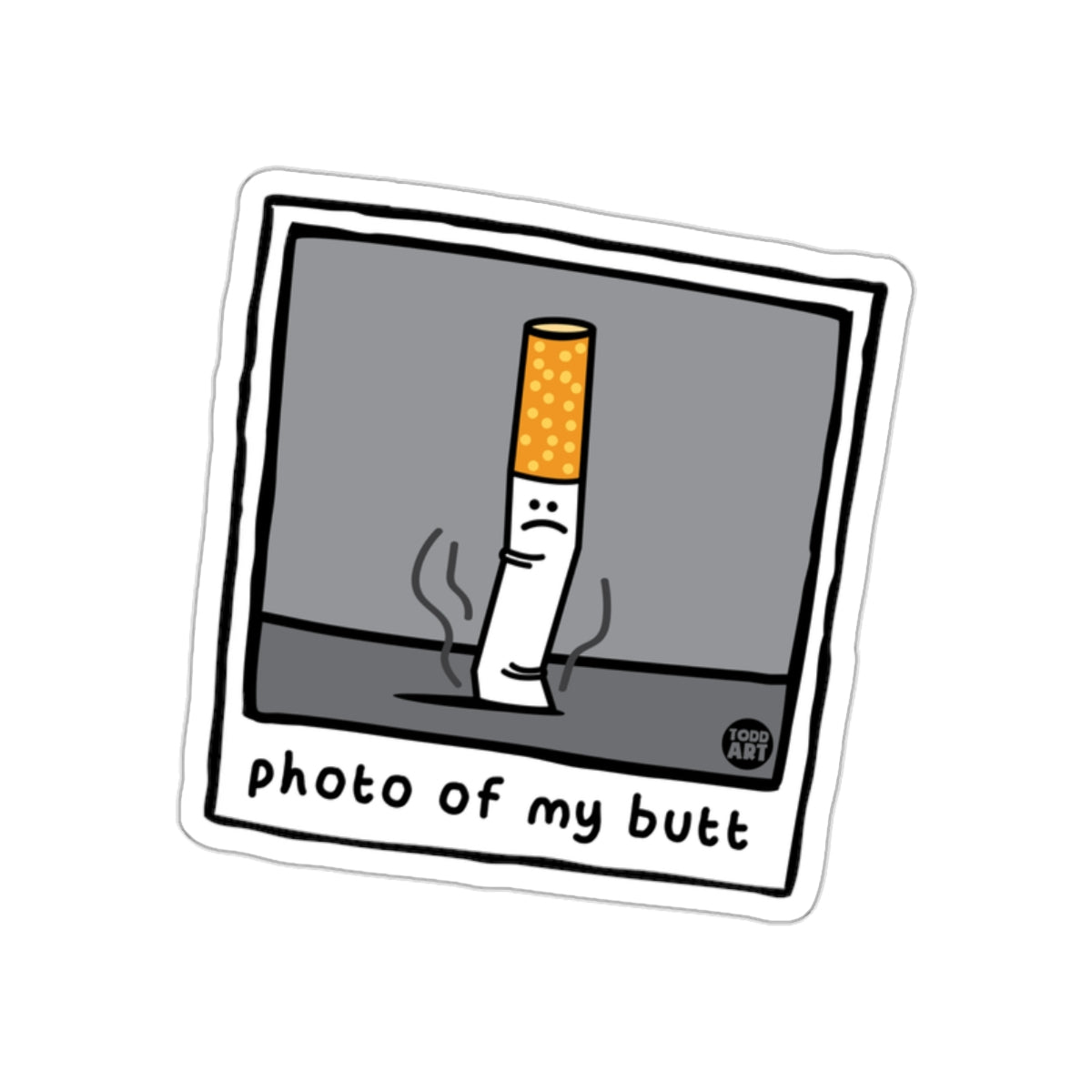 Sad Cigarette Butts with Photo of my Butt Style Stickers