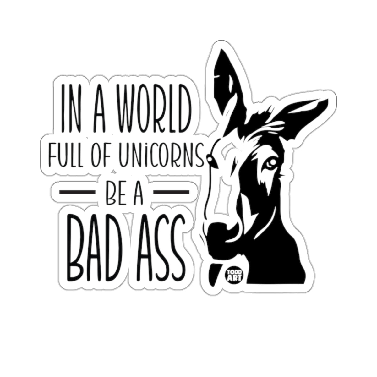 In A World Full Of Unicorns Be A Bad Ass Donkey product type