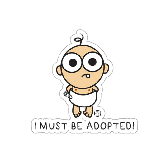 I Must Be Adopted Funny Cartoon Baby Sticker