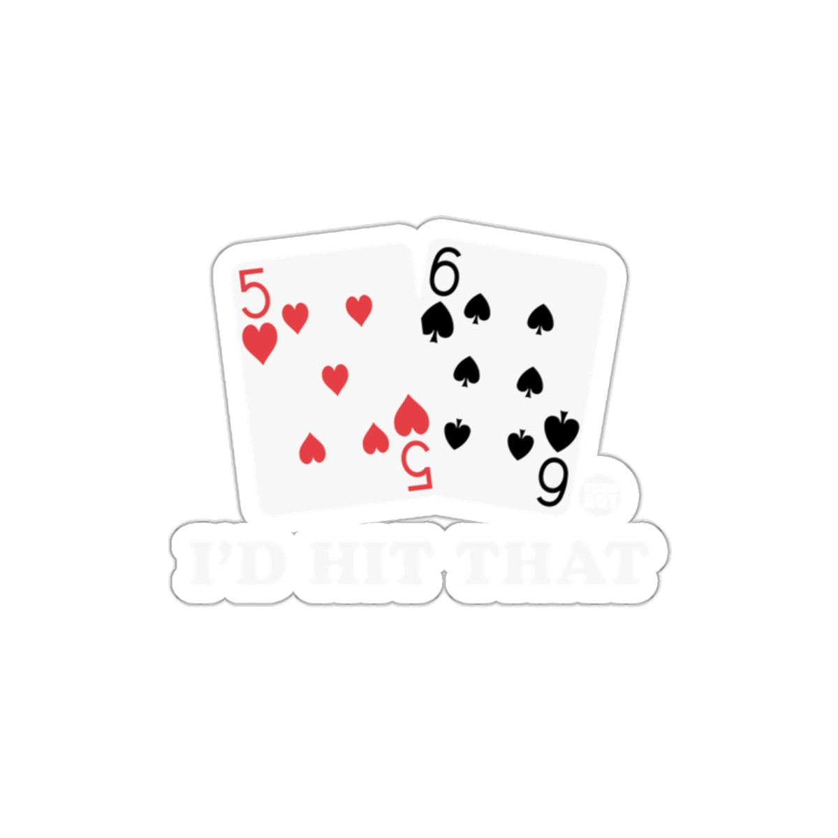 I'd Hit That Poker Cards Sticker Ideal for Gamers