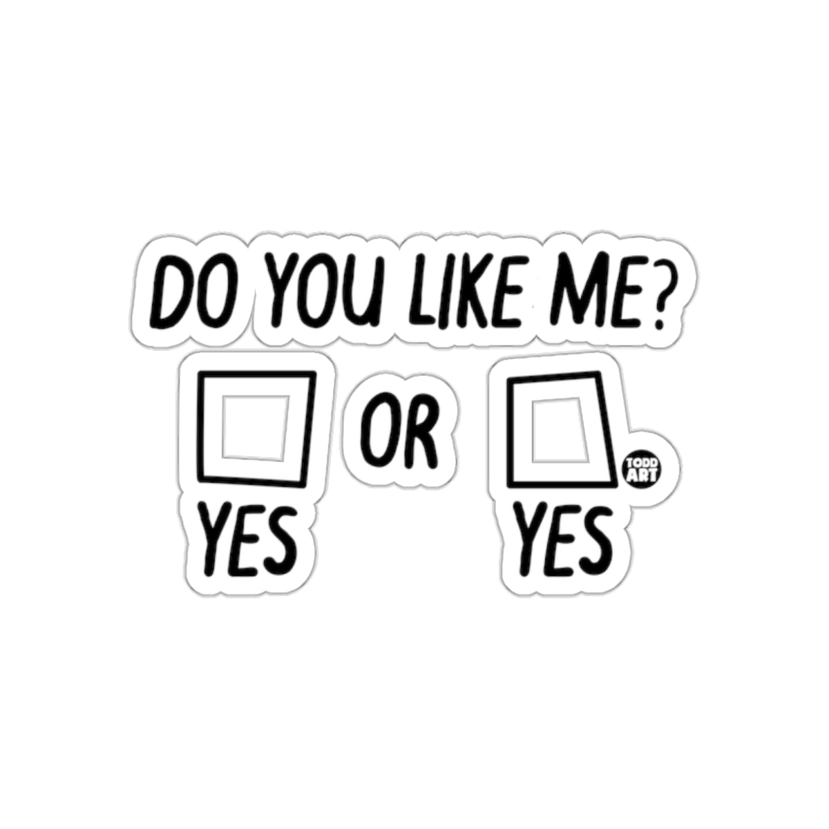 Do You Like Me Or Yes Sticker Fun Quirky Design